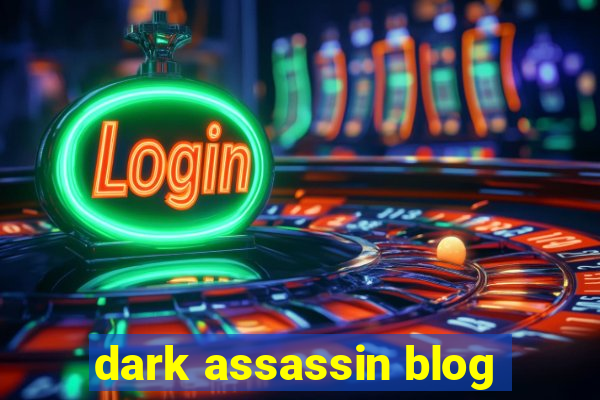 dark assassin blog